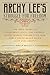 Archy Lee's Struggle for Freedom: The True Story of California Gold, the Nation's Tragic March Toward Civil War, and a Young Black Man's Fight for Liberty