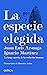 La especie elegida by Juan Luis Arsuaga