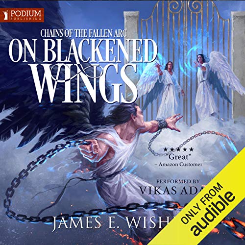 On Blackened Wings (Chains of the Fallen Arc #2; Soul Force Saga #5) Audible Audiobook – Unabridged