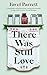 There Was Still Love by Favel Parrett