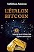L'étalon-Bitcoin: L'alternative décentralisée aux banques centrales- édition mise à jour avec un avant-propos de Michael J. Saylor (French Edition)