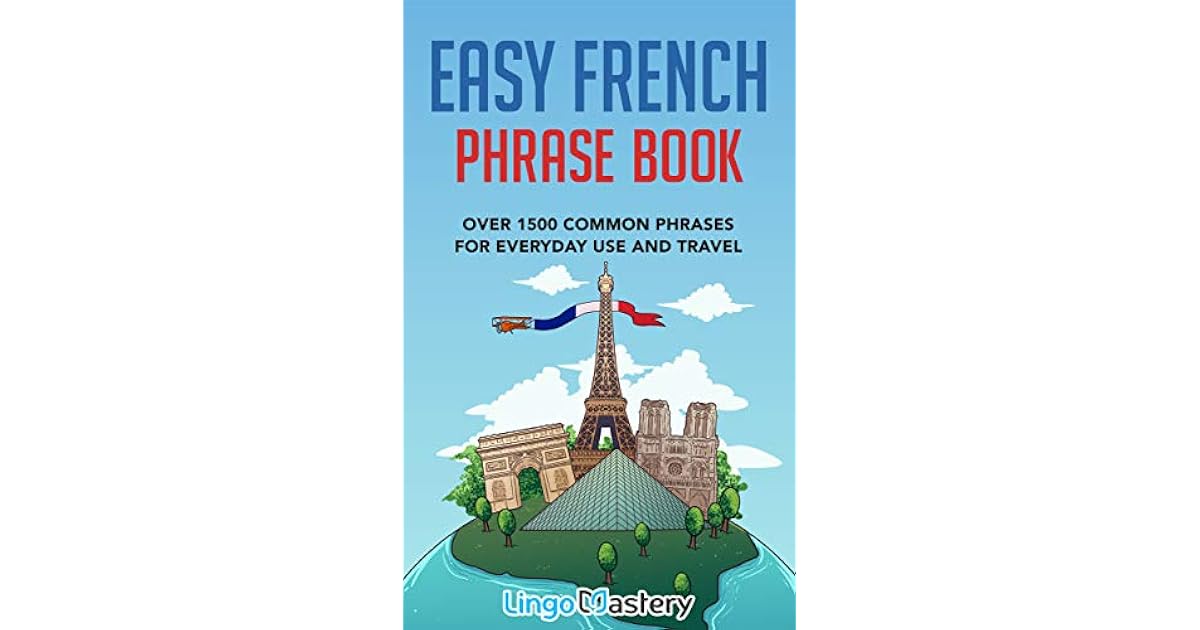 Easy French Phrase Book Over 1500 Common Phrases For Everyday Use And