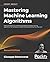 Mastering Machine Learning ...