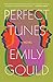 Perfect Tunes by Emily Gould