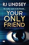 Your Only Friend