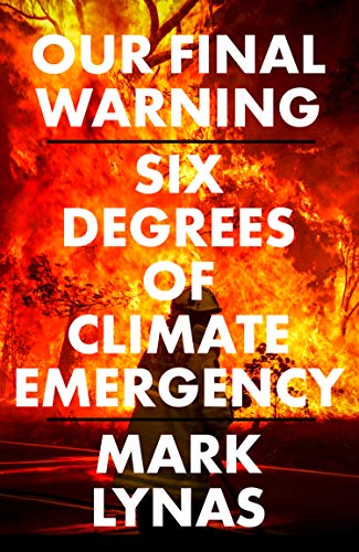 Our Final Warning: Six Degrees of Climate Emergency (ebook)