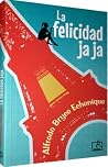 La felicidad ja ja