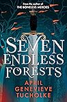The Seven Endless Forests by April Genevieve Tucholke