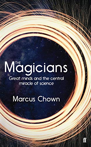 The Magicians: Great Minds and the Central Miracle of Science (Kindle Edition)