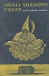 Small Shadows Creep Small Shadows Creep