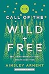 The Call of the Wild and Free by Ainsley Arment
