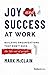 Joy and Success At Work: Bu...