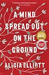 A Mind Spread Out on the Ground by Alicia Elliott