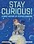 Stay Curious!: A Brief Hist...