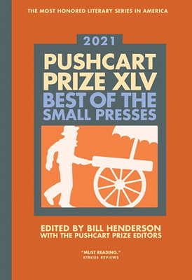 The Pushcart Prize XLV: Best of the Small Presses 2021 Edition (The Pushcart Prize Anthologies, 45)
