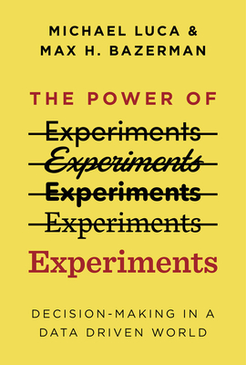 The Power of Experiments: Decision Making in a Data-Driven World (Hardcover)