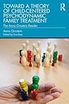 Toward a Theory of Child-Centered Psychodynamic Family Treatment