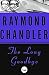 The Long Goodbye by Raymond Chandler