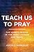 Teach Us to Pray: The Lord'...