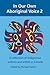 In Our Own Aboriginal Voice: A Collection of Indigenous Authors & Artists in Canada