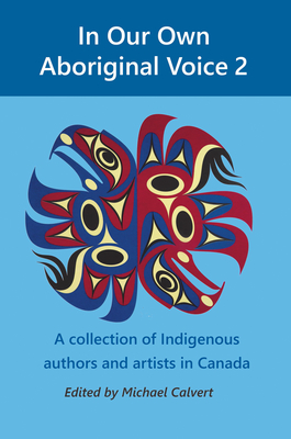 In Our Own Aboriginal Voice: A Collection of Indigenous Authors & Artists in Canada
