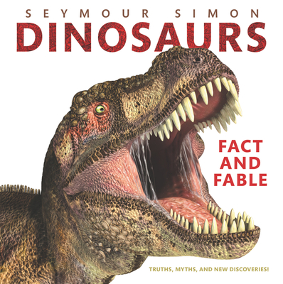 Dinosaurs: Fact and Fable: A Picture Book About Paleontology, Fossils, and Extinction for Children (Ages 6-10)