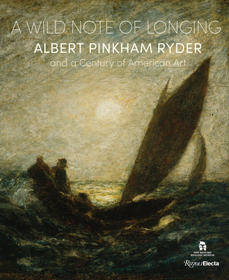 pdf download A Wild Note of Longing: Albert Pinkham Ryder and a Century of American Art