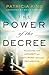 The Power of the Decree: Releasing the Authority of God's Word Through Declaration