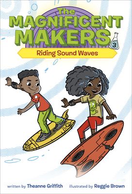 The Magnificent Makers #3: Riding Sound Waves (Library Binding)
