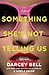 Something She's Not Telling Us by Darcey Bell