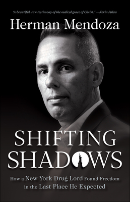 Shifting Shadows: How a New York Drug Lord Found Freedom in the Last Place He Expected (Paperback)