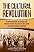 The Cultural Revolution: A Captivating Guide to a Decade-Long Upheaval in China Unleashed by Mao Zedong to Preserve Chinese Communism (Asian Military History)