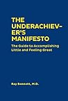 Book cover for The Underachiever's Manifesto: The Guide to Accomplishing Little and Feeling Great
