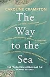 Way To The Sea by Caroline Crampton