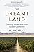 The Dreamt Land: Chasing Water and Dust Across California