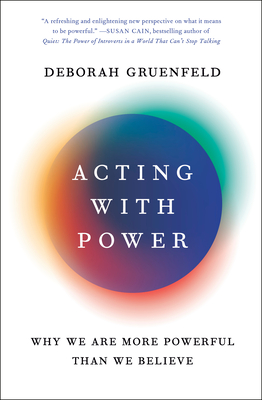 Acting with Power: Why We Are More Powerful Than We Believe (Hardcover)