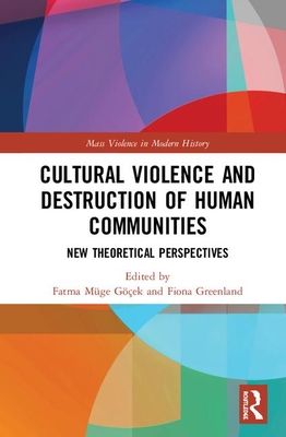 Cultural Violence and the Destruction of Human Communities (Mass Violence in Modern History)