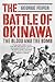 The Battle of Okinawa: The Blood and the Bomb