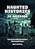 Haunted Histories in America by Nancy Hendricks