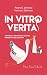 In Vitro Veritas: Venturas y desventuras de unos reproductores asistidos (Spanish Edition)