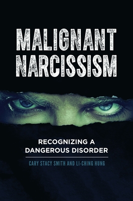 Malignant Narcissism: Recognizing a Dangerous Disorder