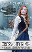 Cross Checking: A Buffalo Steampunk Adventure