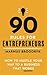 90 Rules for Entrepreneurs: How to Hustle Your Way to a Business That Works