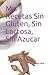 Mis Recetas Sin Gluten, Sin Lactosa, Sin Azucar (Spanish Edition)