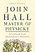 John Hall, Master of Physic...