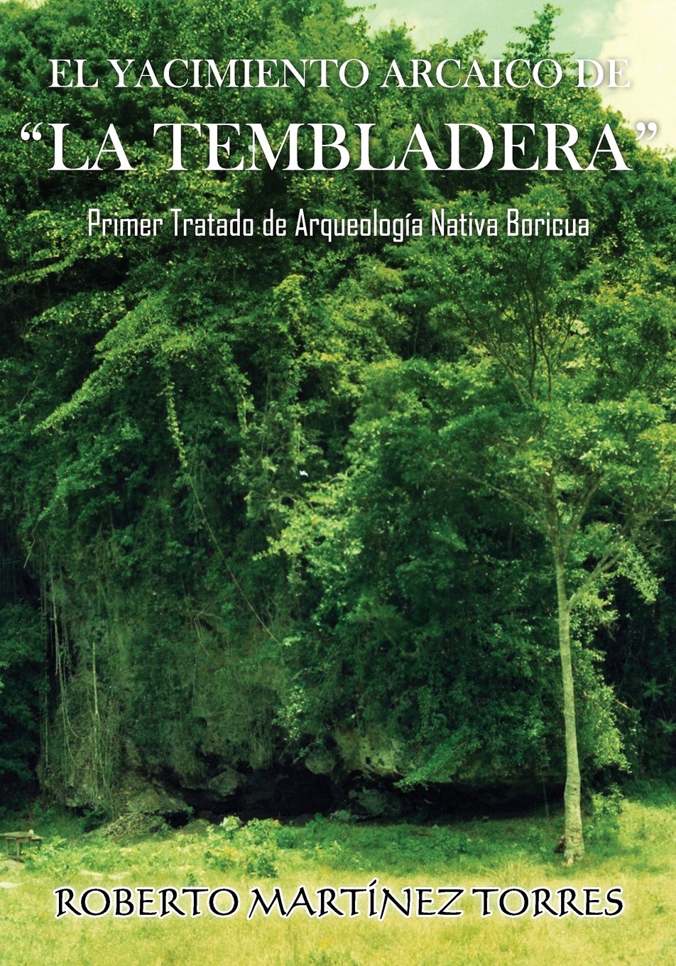 El Yacimiento Arcaico de "La Tembladera": Primer tratado de arqueología nativa boricua (Paperback)