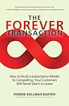 The Forever Transaction by Robbie Kellman Baxter