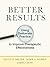 Better Results: Using Deliberate Practice to Improve Therapeutic Effectiveness
