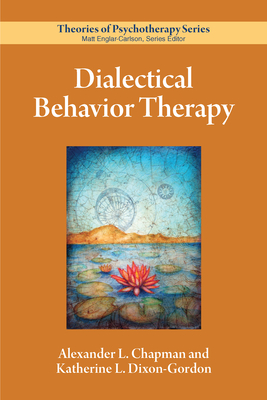 Dialectical Behavior Therapy (Theories of Psychotherapy Series®)