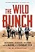 The Wild Bunch: Sam Peckinpah, a Revolution in Hollywood, and the Making of a Legendary Film